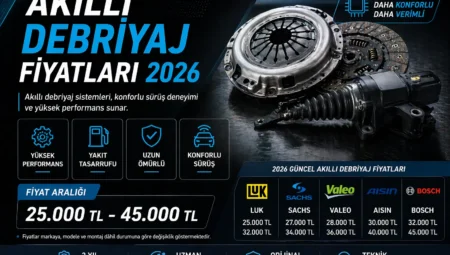 Akıllı Debriyaj Fiyatları 2026